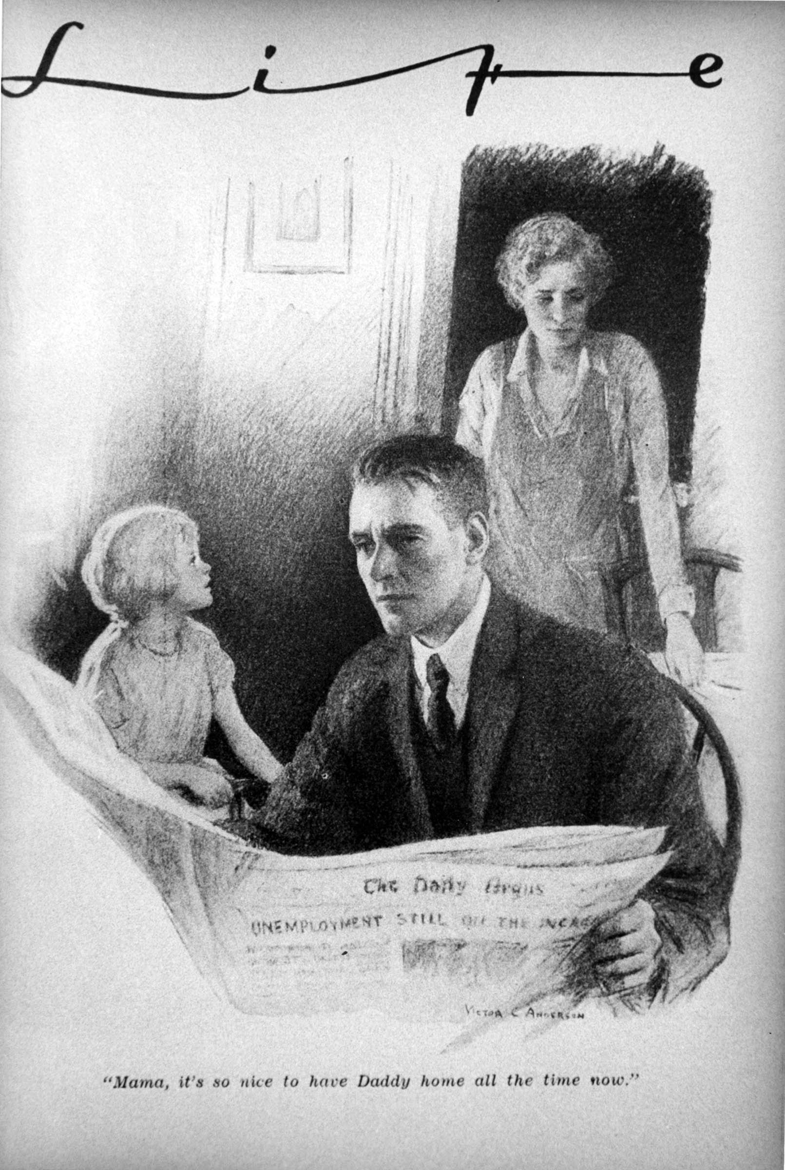 “Mama,” runs the caption of this illustration published in the December 12, 1930, issue of <em>Life</em> magazine, “it’s so nice to have Daddy home all the time now.” More than a year after the stock market crash, the situation was too grim a subject to lampoon, even for this magazine that favored arch commentary and collegiate humor. <em>Life</em> soon became another victim of the Depression and folded in 1936; Henry Luce quickly adopted its name for his new photojournalism magazine.