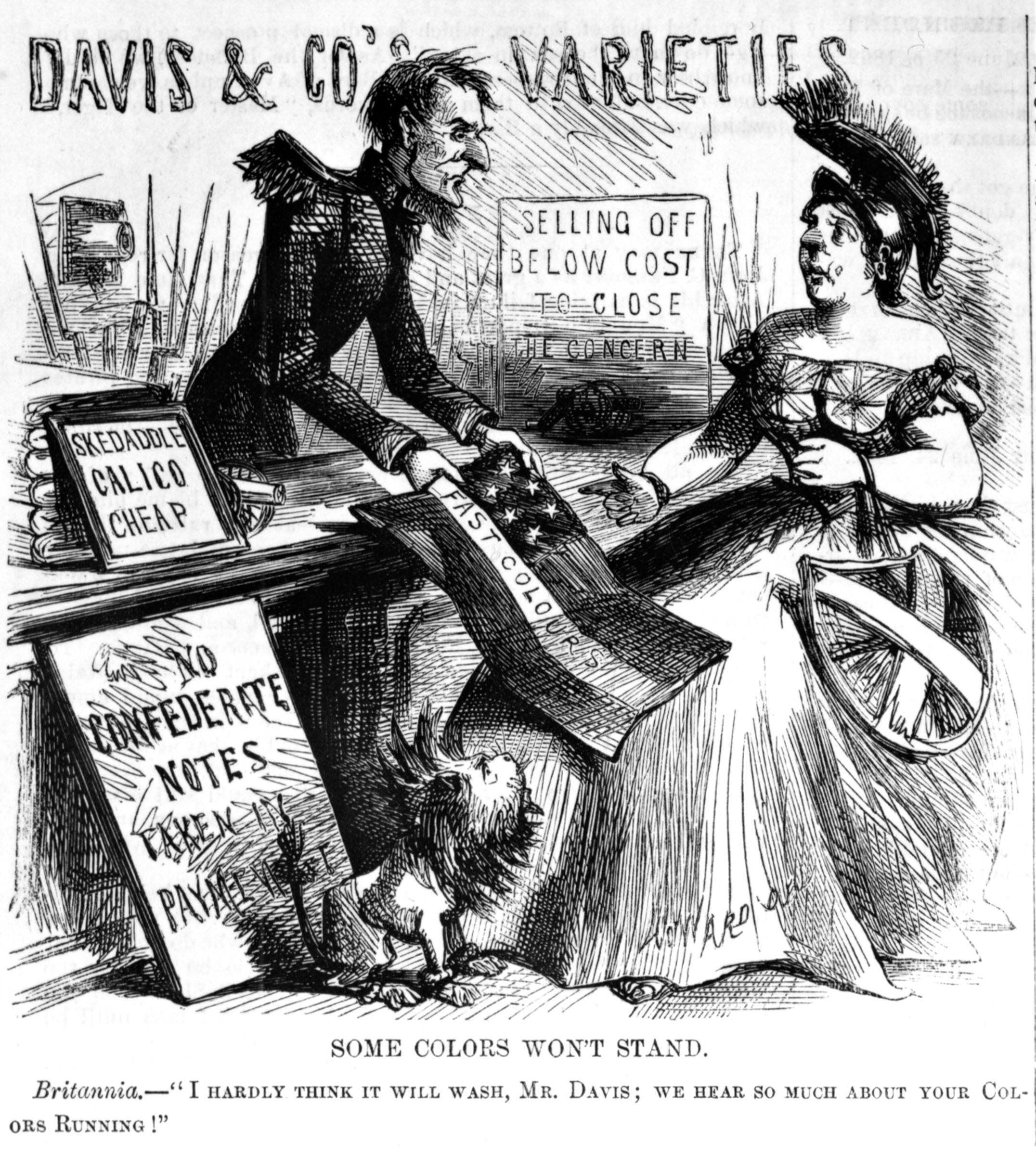 An 1862 cartoon from the northern satirical weekly <em>Vanity Fair</em> presented the Confederacy’s president trying to gain diplomatic recognition from a skeptical Great Britain. “I hardly think it will wash, Mr. Davis,” Britannia commented in the cartoon’s caption, “We hear so much about your colors running.”