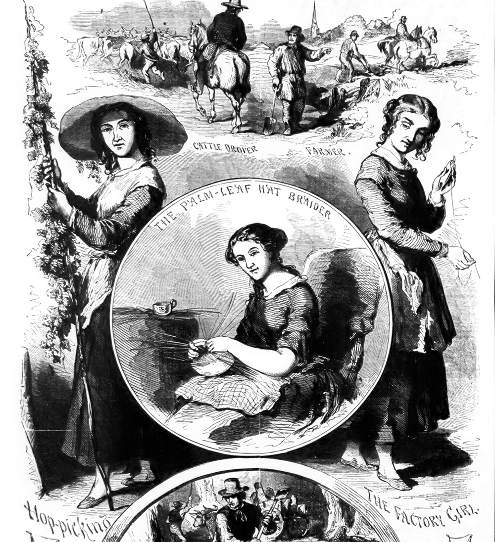 This engraving in a popular 1850s magazine heralded the centrality of rural women in antebellum work. While a variety of men such as a farmer, a drover, and a lumberman are shown at work, the illustration features three working women: a “factory girl,” a woman picking hops, and—in the center—a palm-leaf hat braider. Thousands of rural women made palm-leaf hats in their homes, adding valuable cash to their family’s income, all part of a vast rural outwork system organized by rural merchants.