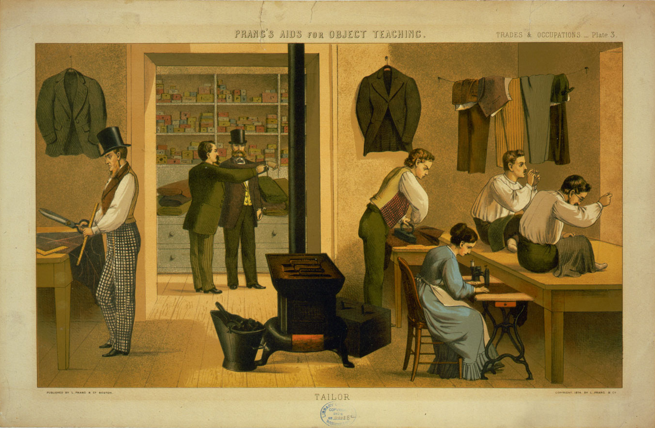 Tailoring was one of the crafts most affected by changes in the organization of production. As late as 1874, when Boston lithographer Louis Prang published a series of views of the occupations for use in public schools, the nonmechanized urban workshop remained small in scale, but a rigid hierarchy among workers had long been established. In this print, the skilled cutter works in his shirtsleeves but is otherwise well dressed, while across the room, younger and less skilled male workers sew by the window, and a woman operates a sewing machine. Through the door, a master tailor or clothier measures a customer in the separate retail establishment.