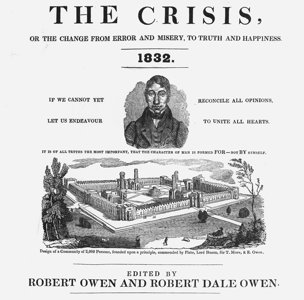 Robert Owen and the design of his New Harmony utopian community in Indiana appeared on the title page of <em>The Crisis</em>, written by Owen and his son in 1833.