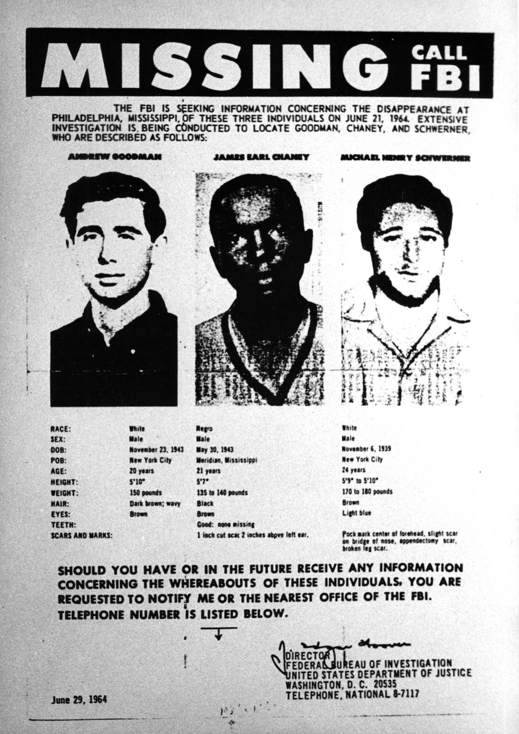 The notice issued by the FBI in June 1964 for missing civil rights workers Andrew Goodman, James Chaney, and Michael Schwerner. Agents found their bodies buried in an earthen dam near Philadelphia, Mississippi, weeks later. Only in 2005 was Edgar Ray Killen, a Ku Klux Klan organizer, convicted of manslaughter.