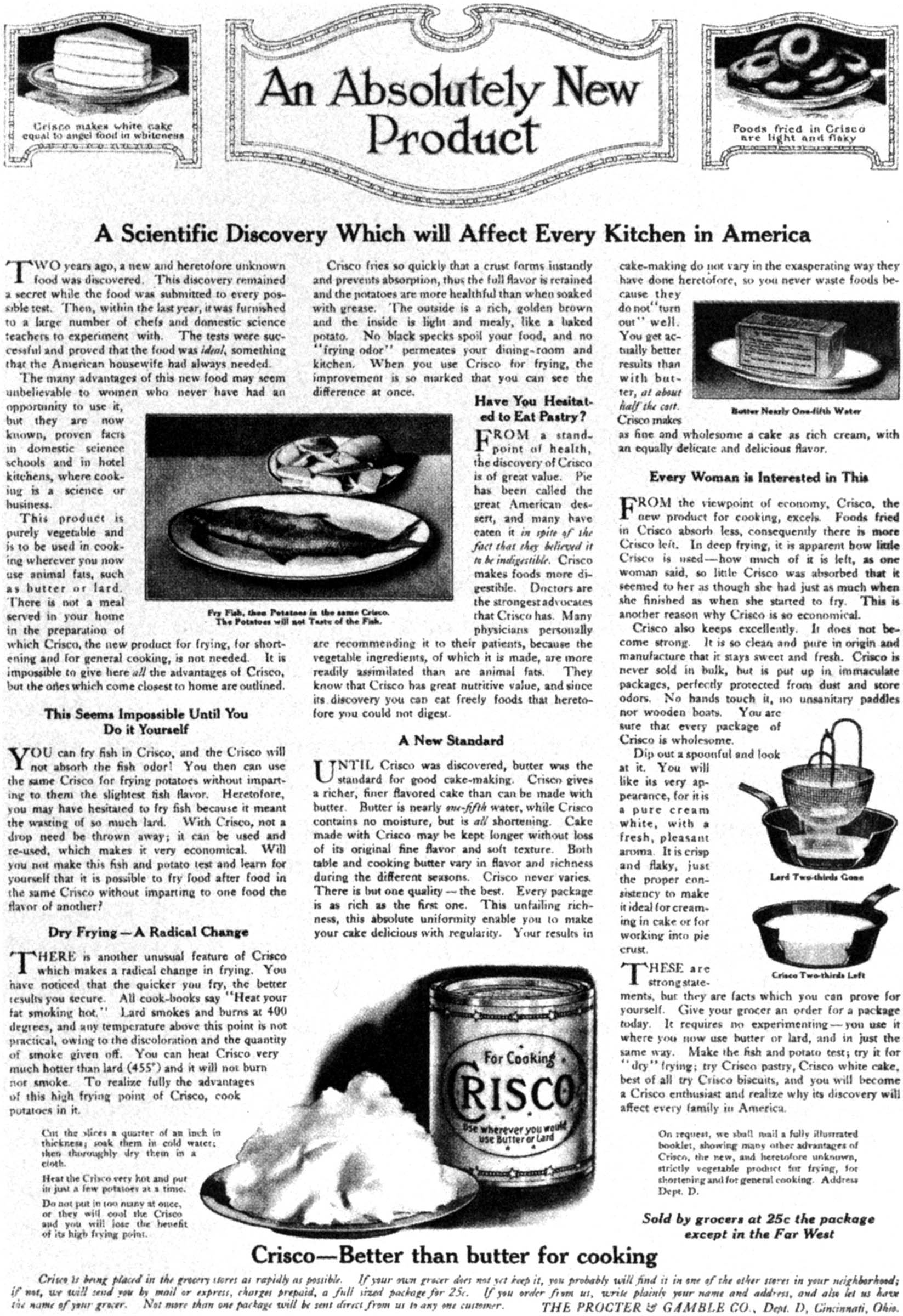 Procter and Gamble’s first advertisement for its new product, Crisco, attempted to persuade its focus purchaser, the housewife, of the shortening’s merits by holding out the allure of progress and science. Crisco, the ad claimed, was healthier and more modern than its traditional competitors, lard and butter.