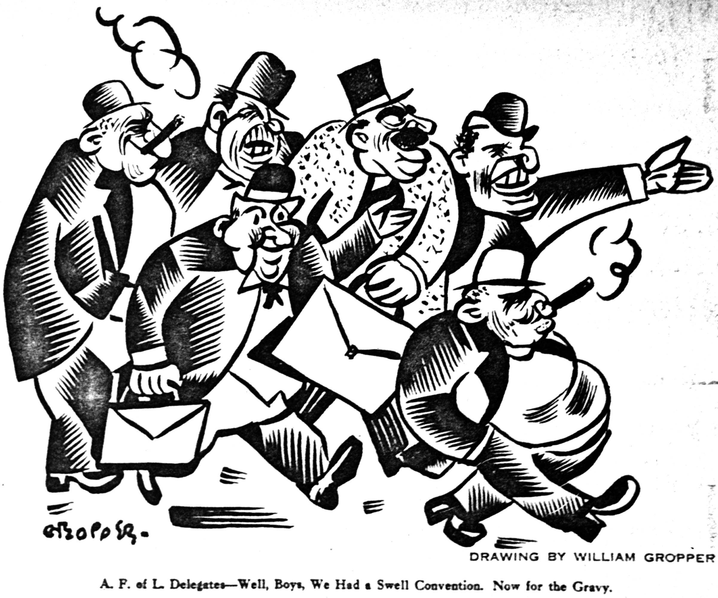 A cartoon by William Gropper that was published in the Communist Yiddish newspaper <em>Freiheit</em> (and reprinted in English in the <em>New Masses</em>) caricatured delegates to a 1926 American Federation of Labor convention in Atlantic City. “Well, boys,” the caption read, “We had a swell convention. Now for the gravy.”