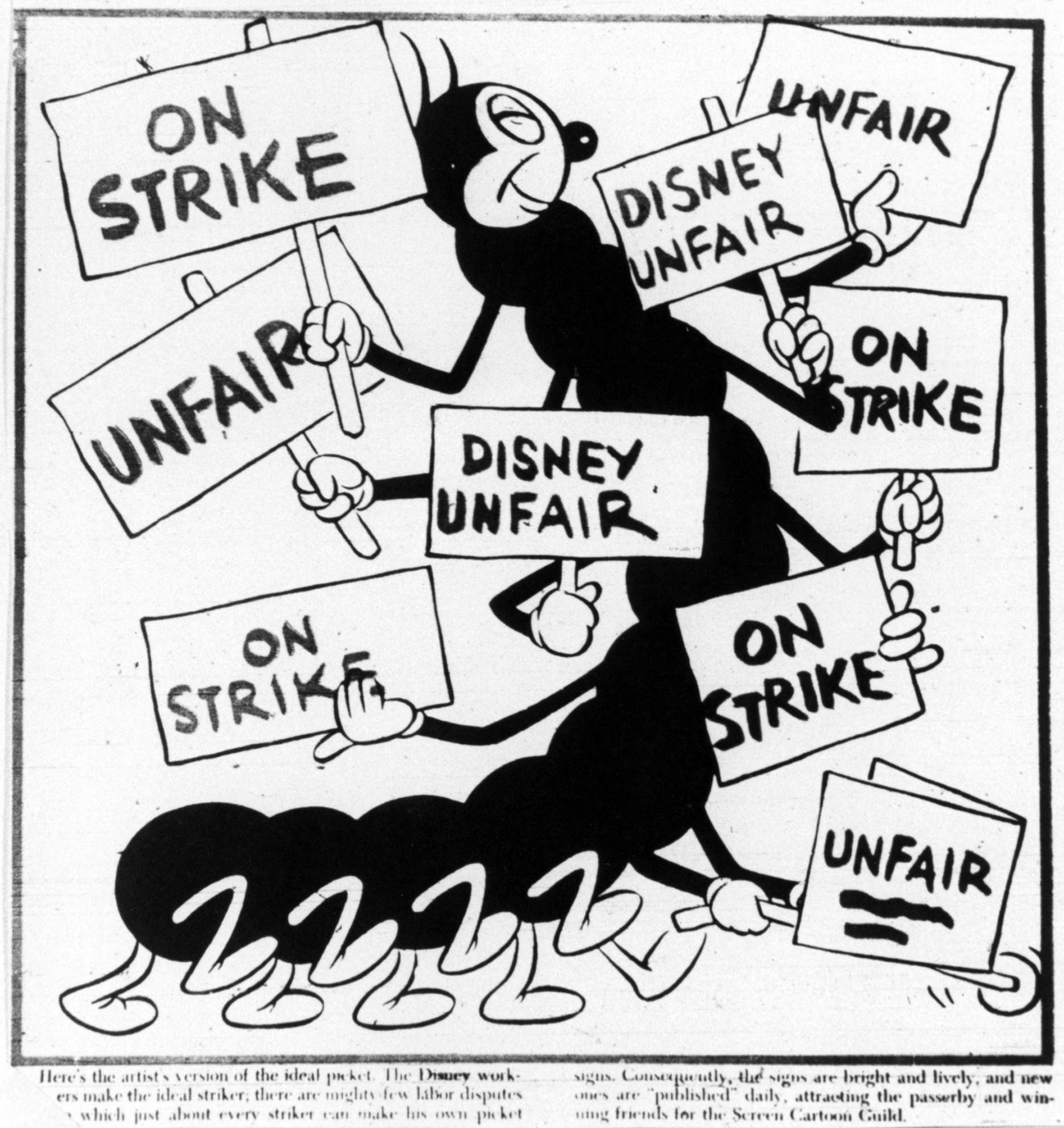 In 1941, trade union activism reached the workplace where some of the nation’s favorite fantasies were produced. After Walt Disney fired union organizers on his art staff, his studio cartoonists went on strike. This cartoon from a newspaper report indicated how Disney strikers brought new skills to labor organizing. “There are mighty few labor disputes,” the caption stated, “in which just about every striker can make his own picket signs. Consequently, the signs are bright and lively&nbsp;.&nbsp;.&nbsp;.&nbsp;attracting the passerby and winning friends for the Screen Cartoon Guild.”