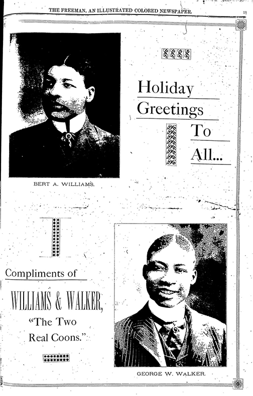 <em>In this full-page ad in </em>The Freeman<em>,</em> An Illustrated Colored Newspaper<em> from December 1899, Williams and Walker juxtaposed their images as dignified, professional, successful men with the naming of their act in quotation marks: “The Two Real Coons.”</em>